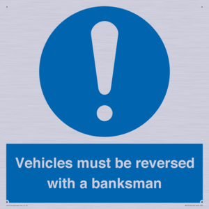 Vehicles must be reversed with a banksman